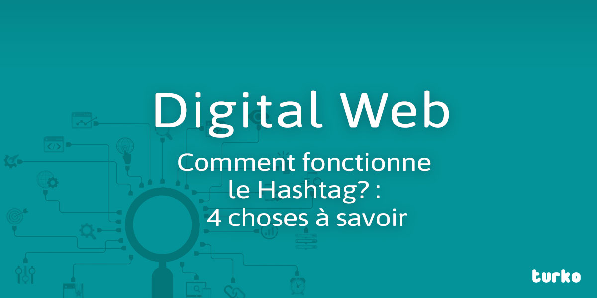 Comment fonctionne le Hashtag? 4 choses à savoir Turko Comment fonctionne le Hashtag? 4 choses à savoir Turko